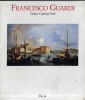 Francesco Guardi 2 Voll. Vedute Capricci Feste Quadri turcheschi