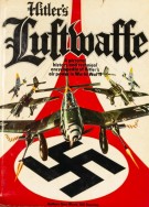 Hitler's Luftwaffe A pictorial history and technical encyclopedia of Hitler's air power in World War II
