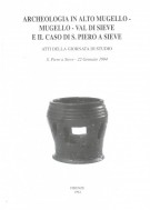 Archeologia in Alto Mugello:  Mugello - Val di Sieve e il caso di S. Piero a Sieve