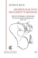Archéologie d'un document d'archives Approche codicologique et diplomatique des cherches de feux bourguignonnes (1285-1543)