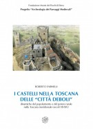 I castelli nella Toscana delle “città deboli” Dinamiche del popolamento e del potere rurale nella Toscana meridionale (sec.VII-XIV)