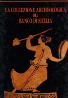 La Collezione Archeologica del Banco di Sicilia 2 Voll.