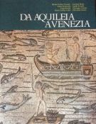 Da Aquileia a Venezia Una mediazione tra l'Europa e l'Oriente dal II secolo a.C. al VI secolo d.C.