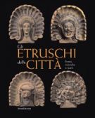 Gli Etruschi delle città Fonti, ricerche e scavi