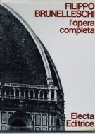 Filippo Brunelleschi L'opera completa