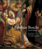 Fabrizio Boschi (1572-1642) Pittore Barocco di 'belle idee' e di 'nobiltà di maniera'