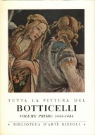 Tutta la Pittura del Botticelli Volume primo: 1445-1484