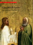 L'eredità di Giotto Arte a Firenze 1340-1375