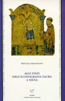Agli inizi dell'iconografia sacra a Siena Culti, riti e iconografia a Siena nel XII secolo