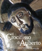 Il crocifisso di Ariberto Un millenario mistero intorno al simbolo della cristianità
