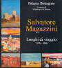 Salvatore Magazzini Luoghi di Viaggio 1970-2008