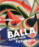 Giacomo Balla Astrattista, futurista