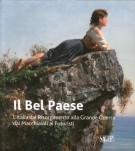 Il Bel Paese L'Italia dal Risorgimento alla Grande Guerra, dai Macchiaioli ai Futuristi