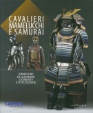 Cavalieri, Mamelucchi e Samurai Armature di guerrieri d'Oriente e d'Occidente dalla collezione del Museo Stibbert di Firenze