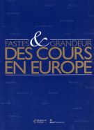 Fastes & Grandeur des Cours en Europe