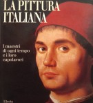 La pittura italiana I maestri di ogni tempo e i loro capolavori