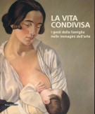 La vita condivisa I gesti della famiglia nelle immagini dell'arte