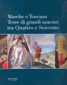 Marche e Toscana Terre di grandi maesti tra Quattro e Seicento
