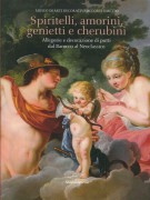 <h0>Spiritelli, Amorini, Genietti e Cherubini <span><i>Allegorie e Decorazione di Putti dal Barocco al Neoclassico</i></Span></h0>
