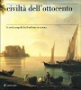 La civiltà dell'Ottocento Le arti a Napoli dai Borboni a Savoia 3 Voll.