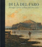 Di là del faro Paesaggi e pittori siciliani dell'Ottocento