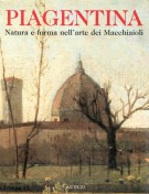 Gli Anni di Piagentina Natura e forma nell'arte dei Macchiaioli