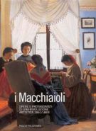 I Macchiaioli Opere e protagonisti di una rivoluzione artistica (1861-1869)