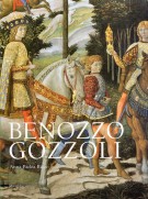 Benozzo Gozzoli Un Pittore Insigne, 'Pratico di Grandissima Invenzione'