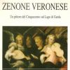 Zenone Veronese Un pittore del Cinquecento sul Lago di Garda
