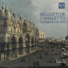 Bellotto e Canaletto Lo stupore e la luce