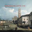 Bernardo Bellotto 1740 Viaggio in Toscana A Journey to Tuscany