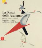 La danza delle Avanguardie Dipinti, scene e costumi, da Degas a Picasso, da Matisse a Keith Haring