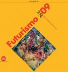 Futurismo 1909-2009 Velocità+Arte+Azione