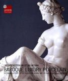 Baroque luxury porcelain The manufactories of du Paquier in Vienna and of Carlo Ginori in Florence