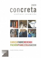 concreta 2009 Sculture ceramiche Caruso Fabre Merendi Pachòn Pianezzola Sacchi