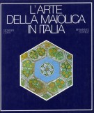 L'arte della maiolica in Italia