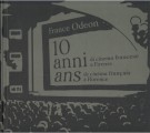 France Odeon 2009/2018 10 anni di cinema francese a Firenze Immagini e parole dai cassetti del festival