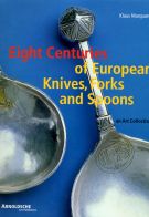 Eight Centuries European Knives, Forks and Spoons an Art Collection