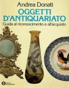 Oggetti d'antiquariato Guida al riconoscimento e all'acquisto