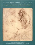 The drawings of Stefano da Verona and his circle and the origins of collecting in Italy : a catalogue raisonné
