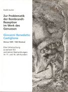 Giovanni Benedetto Castiglione (Genua 1609-1664 Mantua) Zur Problematik der Rembrandt-Rezeption im Werk des Genuesen