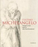 L'Ultimo Michelangelo Disegni e Rime Attorno alla Pietà Rondanini