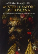 Misteri e sapori di Toscana Dieci racconti e cinquanta ricette della migliore tradizione