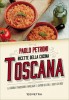 Ricette della cucina Toscana La buona tradizione familiare: i sapori di ieri, i gusti di oggi