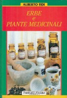 Curarsi Con Erbe e Piante Medicinali Insegna a curare ogni malattia o disturbo e a preparare medicine in famiglia