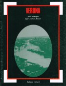 Verona nelle immagini degli archivi Alinari