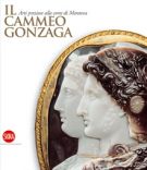 Il Cammeo Gonzaga Arti preziose alla corte di Mantova