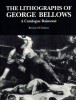 The Lithographs of George Bellows A Catalogue Raisonné Revised Edition