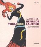 La Bohème Henri de Toulouse-Lautrec e i Maestri di Montmartre and the Montmatre Masters