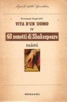 Giuseppe Ungaretti Vita d'un uomo IV 40 sonetti di Shakespeare tradotti